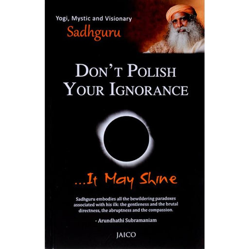 Don't Polish Your Ignorance, It May Shine